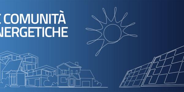 Comunità Energetica: Gli aggiornamenti normativi, come scegliere la CER giusta ed evitare le possibili problematiche di costituzione